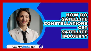 How Do Satellite Constellations Get Satellite Imagery? - CountyOffice.org