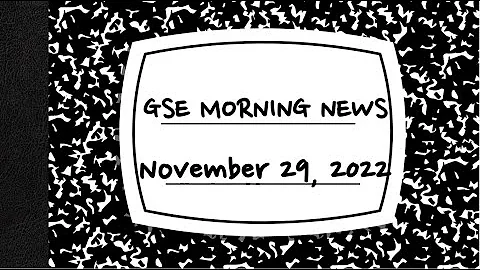 GSE Tuesday 11/29/2022 News