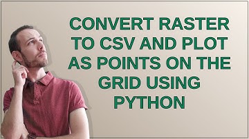 Gis: Convert Raster to CSV and plot as points on the grid using Python