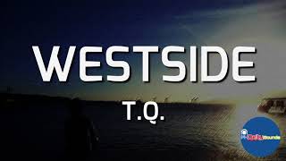 WESTSIDE (Lyrics) - TQ