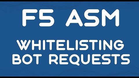F5 ASM - Whitelisting Bot Requests