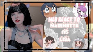 ❀MLB React To Marinette As Lalisa Manoban • pt 1/3 • || 𝑀𝑜𝑙𝑙𝑦 𝑁𝑜𝑖𝑟 ||❀