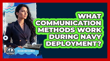 What Communication Methods Work During Navy Deployment?