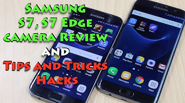 Samsung Galaxy S7, S7 Edge Camera Review, Tips Tricks and Hacks