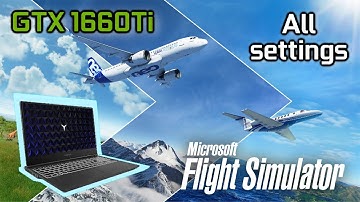 Microsoft Flight Simulator | GTX 1660 Ti & I5 9300h Lenovo Legion Y540 [All Settings]