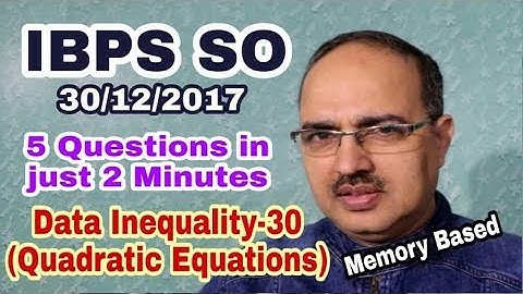 Data Inequality-30 [Quadratic Equations] IBPS SO Prelims 30-12-2017 (Memory Based)