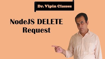 Node JS Tutorial -11: DELETE API Request | Dr Vipin Classes