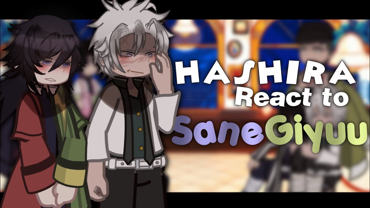 Hashiras react to SaneGiyuu || (1/3) || kny