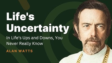 Embracing Life’s Uncertainty | Alan Watts