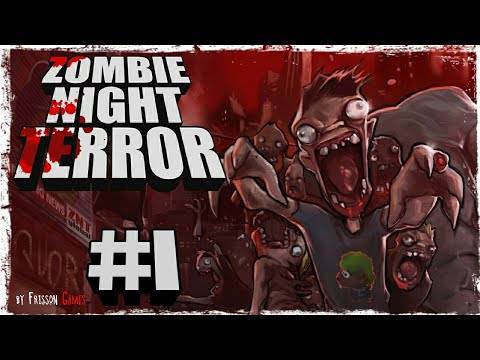 Zombie Night Terror Mobile #1 ИНФЕКЦИЯ ВЫБРАЛАСЬ НА СВОБОДУ!