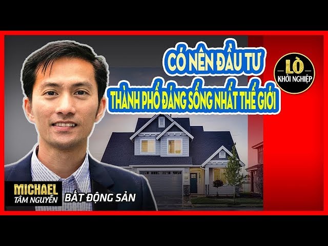 BẤT ĐỘNG SẢN #2: Có nên đầu tư nhà ở những thành phố đáng sống nhất thế giới: Melbourne & Sydney