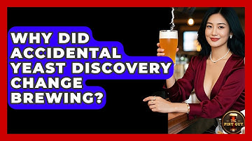 Why Did Accidental Yeast Discovery Change Brewing? - The Pint Guy