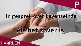 Debatserie In gesprek over Levenseinde – Als het zover is - Pletterij Haarlem