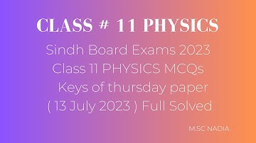 CLASS 11 PHYSICS Correct MCQs keys Karachi board Examination 2023 ( Thursday Paper 13 July 2023 )
