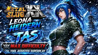 【TAS】METAL SLUG XX - ONE GIRL ARMY LEONA HEIDERN 🤯 \ DLC CHARACTER \ 1CC \ NO DEATHS \ VERY HARD