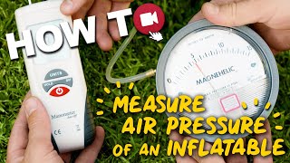 How to measure air pressure of an inflatable using a manometer or Magnehelic Pressure Gauge