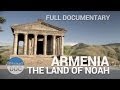 Armenia, the Land of Noah | Full Documentaries - Planet Doc Full Documentaries