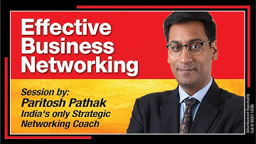 Effective Business Networking - session by Paritosh Pathak - India