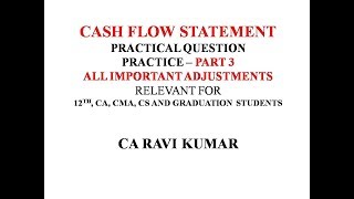 CASH FLOW STATEMENT | QUESTION WILL ALL ADJUSTMENT | MUTED BUT STILL WATCH | CA RAVI KUMAR