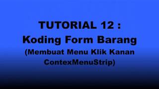 TUTORIAL 12 : Koding Form Barang (Membuat Menu Klik Kanan/ContexMenuStrip)