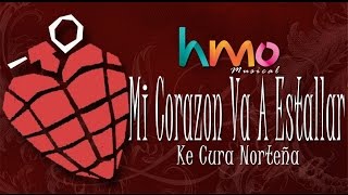 Video thumbnail of "Mi Corazon Va A Estallar - Kecura Norteña [Estudio Version] || [Video]"