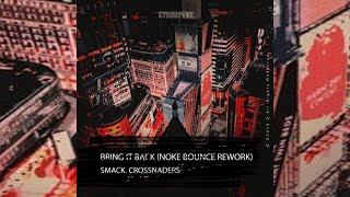 Smack, Crossnaders - Bring It Back (NOKE Bounce Rework) Resimi