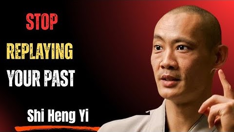 Stop Replaying Your Past — Build Presence Now | Master Shi Heng Yi
