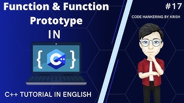 #17 Function and Function Prototype in C++ | C++ Playlist | CodeHankering by Krish