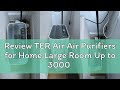 Review TER Air Air Purifiers for Home Large Room Up to 3000 Sq Ft with Washable Filters, H13 HEPA, D