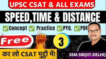 Time, Speed and Distance  |  CSAT & ALL EXAMS | CLASS-3 | SSM SIR ( IIT- DELHI )  #csatbesteducator