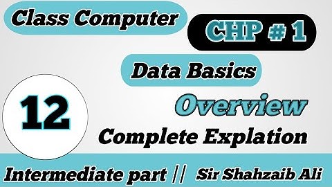 ICS Computer Part 2, CHP 1 - Overview About Data Basics - Inter Part 2 Computer||Sir Shahzaib Ali