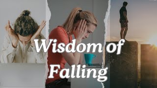 The Wisdom of Falling: Rise Up Stronger