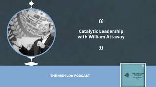 Catalytic Leadership with William Attaway