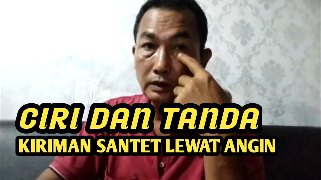 TANDA TANDA & CIRI KIRIMAN SANTET LEWAT ANGIN MAU DATANG !!! WASPADA, wa 081271340698