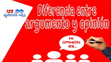 ¿Cuál es la diferencia entre opinión y argumento?