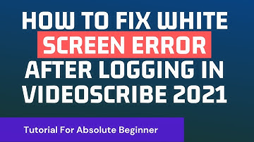 HOW TO FIX WHITE SCREEN ERROR AFTER LOGGING IN VIDEOSCRIBE|2020|