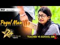 Pagal Maan | Teacher Vs School Girl | Kismat | New Hindi Song | Love Race