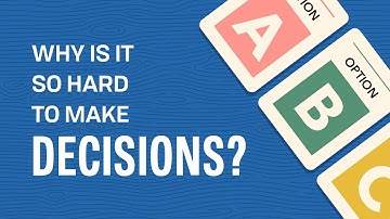 Why is it So Hard to Make Decisions?
