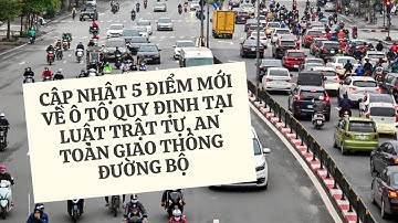 Cập nhật 5 điểm mới về ô tô quy định tại Luật Trật tự, an toàn giao thông đường bộ
