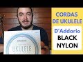 Cordas de Ukulele | D'ADDARIO BLACK NYLON (Review)