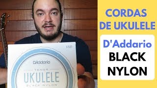 Cordas de Ukulele | D'ADDARIO BLACK NYLON (Review)