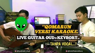 QOMARUN-VERSI(KARAOKE)NADA COWOK|| (LIVE Guitar oud & Keyboard Tanpa Vocal