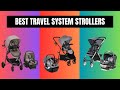 Best Travel System Strollers 2025 TOP 7 Baby Travel System Best Travel System Strollers 2025 TOP 7 Baby Travel System