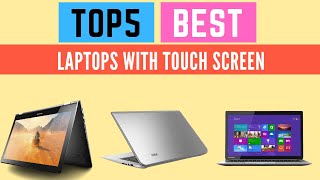 5 Best Laptops With Touch Screen (Buying Guide) 2022