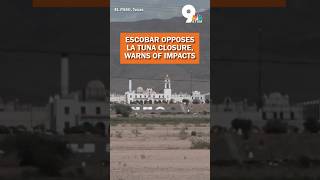 Rep Escobar opposes La Tuna closure warns of impacts