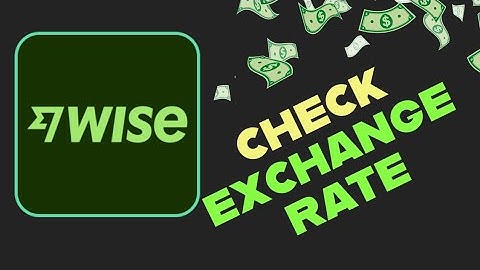 How to Check Exchange Rate in Wise 2025?