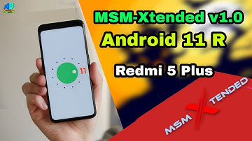 MSM-Xtended v1.0 Official Android 11 R || Redmi note 5/Redmi 5 Plus [Vince] Very Smooth Rom