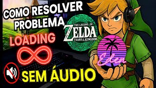 SEM ÁUDIO e NÃO ABRE! Como Resolver Zelda TOTK no PC
