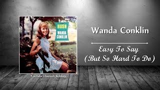 Wanda Conklin - Easy To Say (But So Hard To Do)