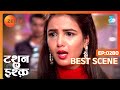 Tashan-e-Ishq | Best Scene | Ep 280 | Jasmin Bhasin, Zain Imam, Sidhant Gupta | Zee TV